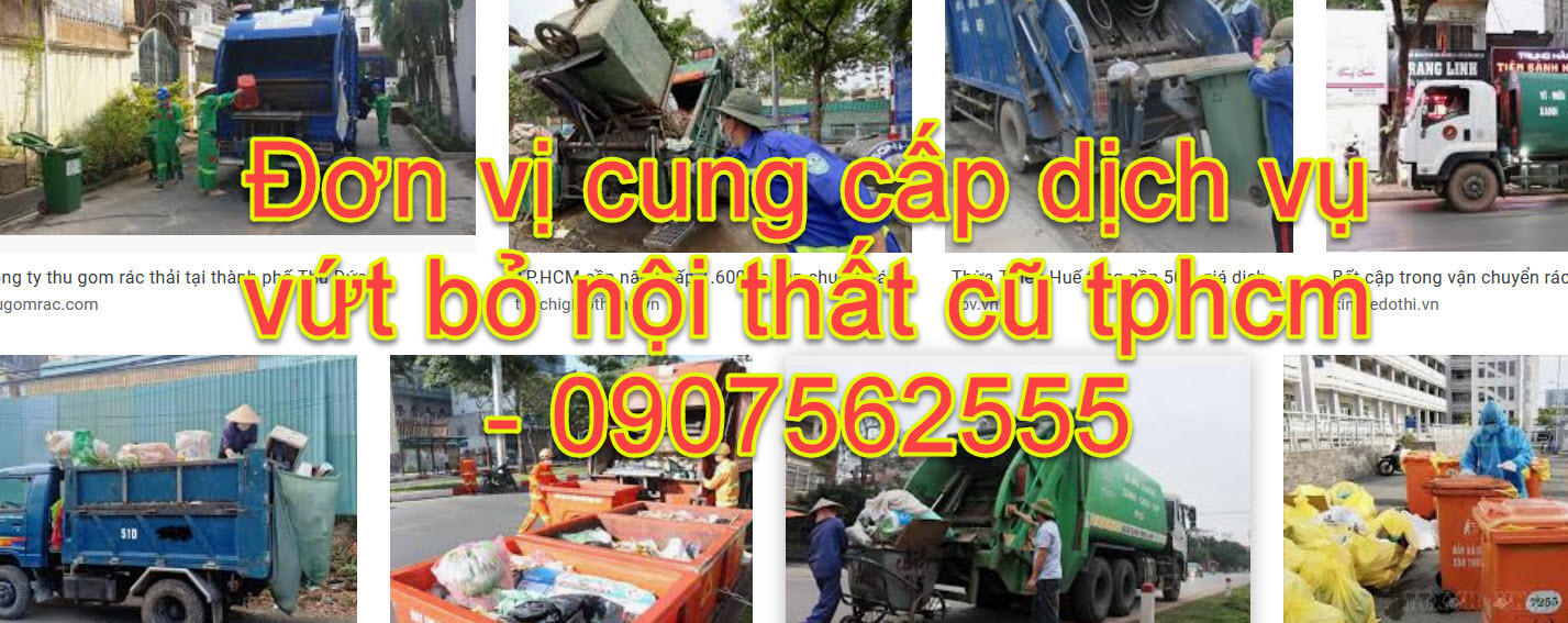 Đơn vị cung cấp dịch vụ vứt bỏ nội thất cũ tphcm